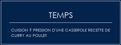 Temps de Préparation Cuisson à pression d'une casserole recette de curry au poulet Recette Indienne Traditionnelle