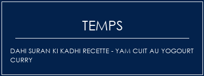 Temps de Préparation Dahi Suran Ki Kadhi Recette - Yam cuit au yogourt Curry Recette Indienne Traditionnelle