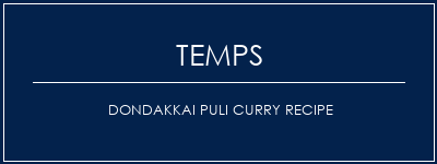 Temps de Préparation Dondakkai Puli Curry Recipe Recette Indienne Traditionnelle