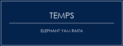 Temps de Préparation Elephant Yam Raita Recette Indienne Traditionnelle