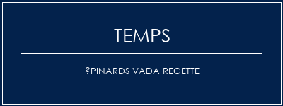 Temps de Préparation Épinards VADA recette Recette Indienne Traditionnelle