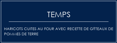 Temps de Préparation Haricots cuites au four avec recette de gâteaux de pommes de terre Recette Indienne Traditionnelle