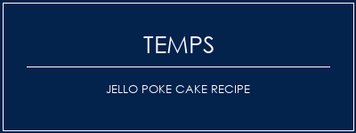 Temps de Préparation Jello Poke Cake Recipe Recette Indienne Traditionnelle