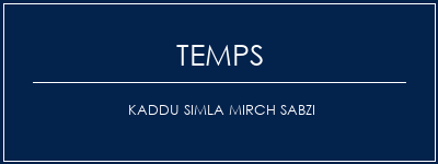 Temps de Préparation Kaddu Simla Mirch Sabzi Recette Indienne Traditionnelle