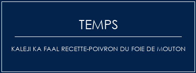 Temps de Préparation Kaleji Ka FAAL recette-poivron du foie de mouton Recette Indienne Traditionnelle