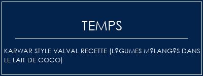 Temps de Préparation Karwar Style Valval Recette (légumes mélangés dans le lait de coco) Recette Indienne Traditionnelle