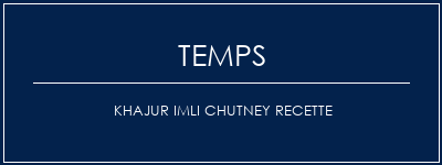 Temps de Préparation Khajur Imli Chutney Recette Recette Indienne Traditionnelle