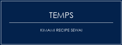 Temps de Préparation Kimami Recipe Sewai Recette Indienne Traditionnelle