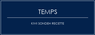 Temps de Préparation Kiwi Sondeh Recette Recette Indienne Traditionnelle