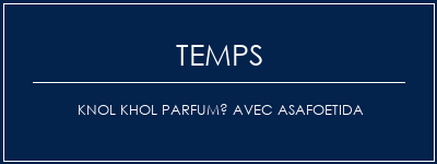 Temps de Préparation Knol Khol parfumé avec Asafoetida Recette Indienne Traditionnelle