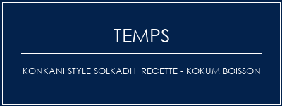 Temps de Préparation KONKANI Style Solkadhi Recette - Kokum Boisson Recette Indienne Traditionnelle