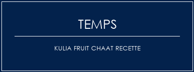 Temps de Préparation Kulia Fruit Chaat Recette Recette Indienne Traditionnelle