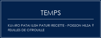 Temps de Préparation Kumro Patai Ilish Paturi Recette - Poisson Hilsa à feuilles de citrouille Recette Indienne Traditionnelle