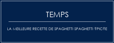 Temps de Préparation La meilleure recette de spaghetti spaghetti épicée Recette Indienne Traditionnelle