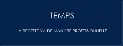 Temps de Préparation La recette va de manière professionnelle Recette Indienne Traditionnelle