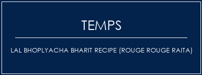 Temps de Préparation Lal Bhoplyacha Bharit Recipe (Rouge Rouge Raita) Recette Indienne Traditionnelle