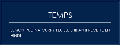 Temps de Préparation Lemon Pudina Curry Feuille Shikanji Recette en hindi Recette Indienne Traditionnelle