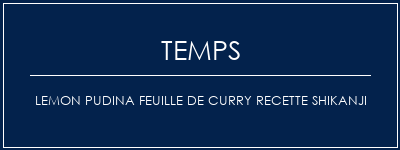 Temps de Préparation Lemon Pudina Feuille de curry Recette Shikanji Recette Indienne Traditionnelle