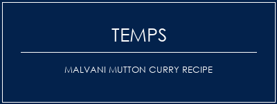 Temps de Préparation Malvani Mutton Curry Recipe Recette Indienne Traditionnelle