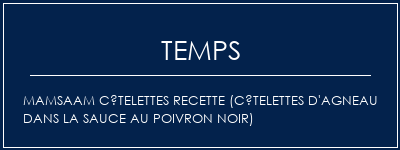 Temps de Préparation Mamsaam côtelettes recette (côtelettes d'agneau dans la sauce au poivron noir) Recette Indienne Traditionnelle