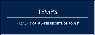 Temps de Préparation Masala Cornflakes Recette de poulet Recette Indienne Traditionnelle