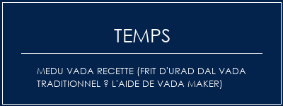 Temps de Préparation MEDU VADA Recette (Frit d'Urad Dal Vada traditionnel à l'aide de Vada Maker) Recette Indienne Traditionnelle