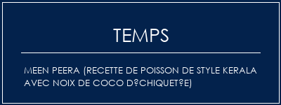 Temps de Préparation Meen Peera (recette de poisson de style kerala avec noix de coco déchiquetée) Recette Indienne Traditionnelle