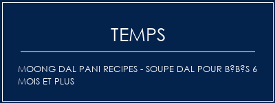 Temps de Préparation Moong Dal Pani Recipes - Soupe Dal pour bébés 6 mois et plus Recette Indienne Traditionnelle