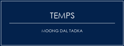 Temps de Préparation Moong Dal Tadka Recette Indienne Traditionnelle