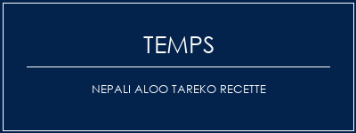 Temps de Préparation Nepali Aloo Tareko Recette Recette Indienne Traditionnelle