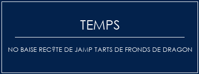 Temps de Préparation NO BAISE RECÊTE DE JAMP TARTS DE FRONDS DE DRAGON Recette Indienne Traditionnelle