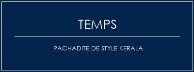 Temps de Préparation Pachadite de style Kerala Recette Indienne Traditionnelle