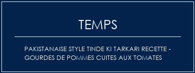 Temps de Préparation Pakistanaise Style Tinde Ki Tarkari Recette - Gourdes de pommes cuites aux tomates Recette Indienne Traditionnelle