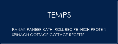 Temps de Préparation Panak Paneer Kathi Roll Recipe -High Protein Spinach Cottage Cottage Recette Recette Indienne Traditionnelle