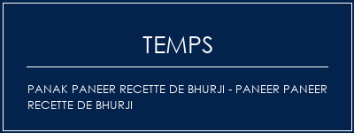 Temps de Préparation Panak Paneer Recette de Bhurji - Paneer Paneer Recette de Bhurji Recette Indienne Traditionnelle