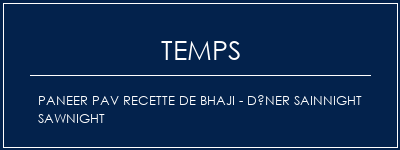 Temps de Préparation Paneer PAV Recette de Bhaji - Dîner sainnight Sawnight Recette Indienne Traditionnelle