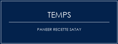 Temps de Préparation Paneer Recette Satay Recette Indienne Traditionnelle