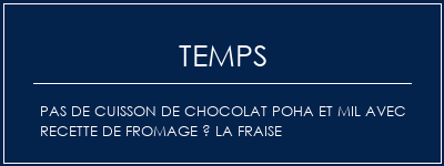 Temps de Préparation Pas de cuisson de chocolat Poha et mil avec recette de fromage à la fraise Recette Indienne Traditionnelle