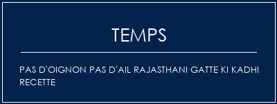 Temps de Préparation Pas d'oignon Pas d'ail Rajasthani Gatte Ki Kadhi Recette Recette Indienne Traditionnelle