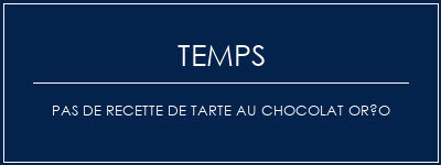 Temps de Préparation Pas de recette de tarte au chocolat oréo Recette Indienne Traditionnelle