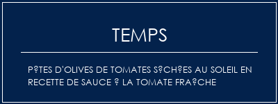 Temps de Préparation Pâtes d'olives de tomates séchées au soleil en recette de sauce à la tomate fraîche Recette Indienne Traditionnelle