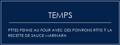 Temps de Préparation Pâtes Penne au four avec des poivrons rôtis à la recette de sauce Marinara Recette Indienne Traditionnelle