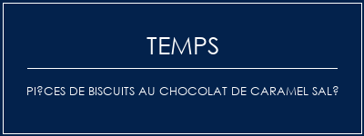 Temps de Préparation Pièces de biscuits au chocolat de caramel salé Recette Indienne Traditionnelle