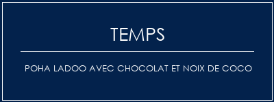 Temps de Préparation Poha Ladoo avec chocolat et noix de coco Recette Indienne Traditionnelle