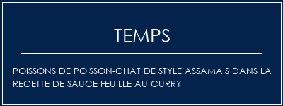 Temps de Préparation Poissons de poisson-chat de style assamais dans la recette de sauce feuille au curry Recette Indienne Traditionnelle