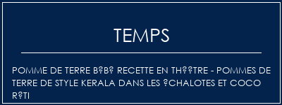 Temps de Préparation Pomme de terre bébé Recette en théâtre - Pommes de terre de style Kerala dans les échalotes et coco rôti Recette Indienne Traditionnelle