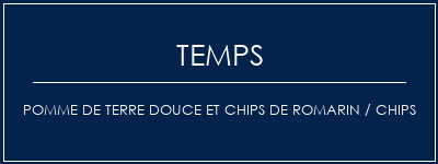 Temps de Préparation Pomme de terre douce et chips de romarin / chips Recette Indienne Traditionnelle