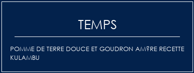 Temps de Préparation Pomme de terre douce et goudron amère recette Kulambu Recette Indienne Traditionnelle