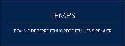 Temps de Préparation Pomme de terre Fenugrece Feuilles à remuer Recette Indienne Traditionnelle