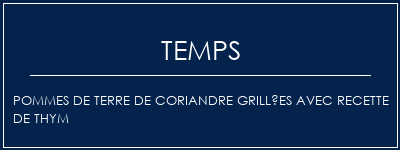 Temps de Préparation Pommes de terre de coriandre grillées avec recette de thym Recette Indienne Traditionnelle